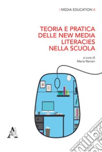 Teoria e pratica delle new media literacies nella scuola libro di Ranieri M. (cur.)