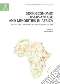 Socioeconomic disadvantage and minorities in Africa. Institutional, historical and socioeconomic factors libro di Melis N. (cur.)