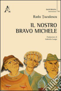 Il nostro bravo Michele libro di Tuculescu Radu