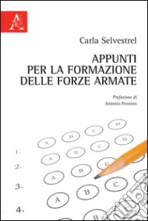 Appunti per la formazione delle forze armate libro di Selvestrel Carla