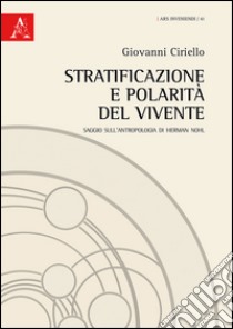 Stratificazione e polarità del vivente. Saggio sull'antropologia di Herman Nohl libro di Ciriello Giovanni