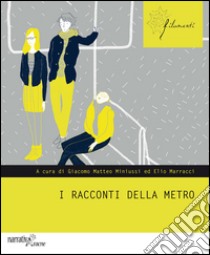 I racconti della metro libro di Miniussi G. M. (cur.); Marracci E. (cur.)