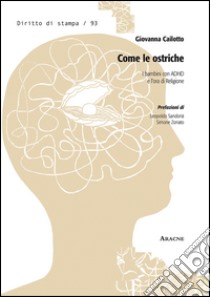 Come le ostriche. I bambini con ADHD e l'ora di religione libro di Cailotto Giovanna