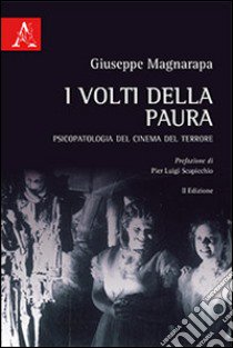 I volti della paura. Psicopatologia del cinema del terrore libro di Magnarapa Giuseppe