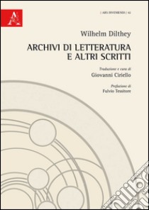 Wilhelm Dilthey. Archivi di letteratura e altri scritti libro di Ciriello Giovanni