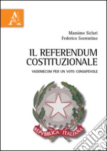 Il referendum costituzionale. Vademecum per un voto consapevole libro di Siclari Massimo; Sorrentino Federico