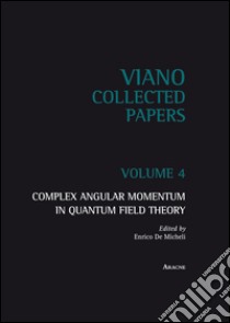 Complex angular momentum in Quantum Field Theory. Vol. 4 libro di De Micheli E. (cur.)