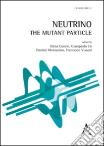 Neutrino. The mutant particle libro di Canovi E. (cur.); Co G. (cur.); Montanino D. (cur.)