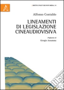 Lineamenti di legislazione cineaudiovisiva libro di Contaldo Alfonso