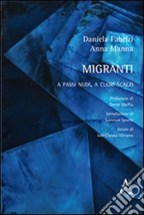 Migranti. A passi nudi, a cuori scalzi libro di Fabrizi Daniela; Manna Clementi Anna