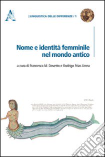 Nome e identità femminile nel mondo antico libro di Dovetto Francesca Maria; Frías Urrea Rodrigo