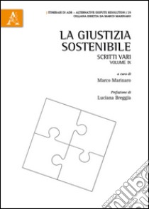 La giustizia sostenibile. Scritti vari. Vol. 9 libro di Marinaro M. (cur.)