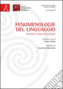 Fenomenologie del linguaggio. Omaggio a Émile Benveniste libro di Fabbri P. (cur.)