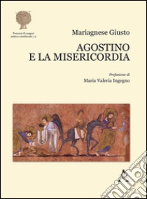 Agostino e la misericordia libro di Giusto Mariagnese