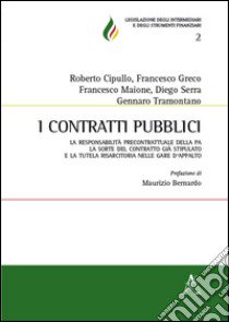 I contratti pubblici. La responsabilità precontrattuale della PA, la sorte del contratto già stipulato e la tutela risarcitoria nelle gare d'appalto libro