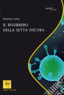 Il riverbero della Setta Oscura libro di Carta Antonio