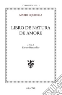 Libro de Natura de Amore libro di Equicola Mario; Musacchio E. (cur.)