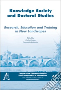 Knowledge society and doctoral studies. Research, education and training in new landscape libro di Cappa C. (cur.); Palomba D. (cur.)