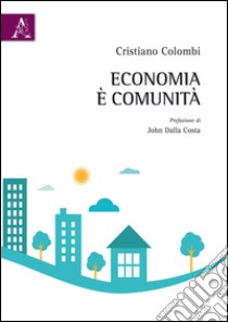 Economia è comunità libro di Colombi Cristiano