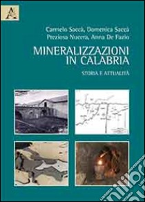 Mineralizzazioni in Calabria. Storia e attualità libro di Saccà Carmelo; Saccà Domenica; Nucera Preziosa