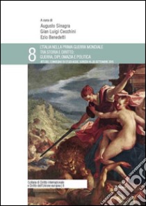 L'Italia nella prima guerra mondiale tra storia e diritto: guerra, diplomazia e politica. Atti del Convegno di studi ASDIE (Gorizia, 19-20 settembre 2015) libro di Sinagra A. (cur.); Cecchini G. L. (cur.); Benedetti E. (cur.)