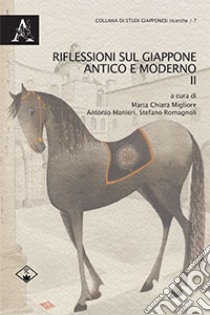 Riflessioni sul Giappone antico e moderno. Vol. 2 libro di Manieri A. (cur.); Migliore M. C. (cur.); Romagnoli S. (cur.)