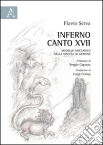 Inferno, canto XVII. Modello meccanico della discesa di Gerione libro di Serva Flavio