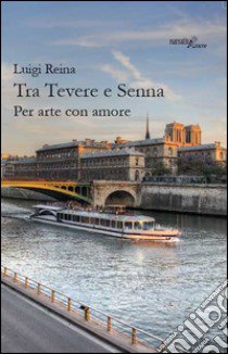 Tra Tevere e Senna libro di Reina Luigi