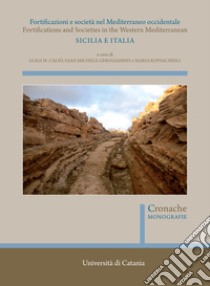 Fortificazioni e società nel Mediterraneo occidentale. Sicilia e Italia. Fortifications and Societies in the Western Mediterranean. Nuova ediz. libro di Caliò L. M. (cur.); Gerogiannis G. M. (cur.); Kopsacheili M. (cur.)