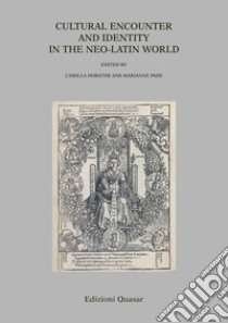 Cultural encounter and identity in the Neo-Latin World libro di Horster C. (cur.); Pade M. (cur.)