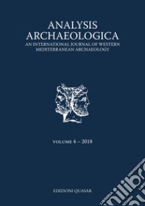 Analysis archaeologica. An international journal of western mediterranean archaeology (2018). Nuova ediz.. Vol. 4 libro di De Vincenzo S. (cur.)