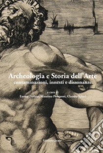 Archeologia e storia dell'arte. contaminazioni, innesti e dissonanze libro di Parlato E. (cur.); Pomponi M. (cur.); Valeri C. (cur.)