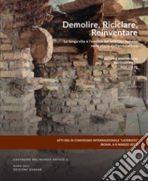 Demolire, riciclare, reinventare. La lunga vita e l'eredità del laterizio romano nella storia dell'architettura. Ediz. italiana e inglese libro di Bukowiecki E. (cur.); Pizzo A. (cur.); Volpe R. (cur.)