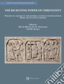 The recruiting power of Christianity. The rise of a religion in the material culture of fourth-century Roma and its echo in history. Nuova ediz. libro di De Blaauw Sible; Moormann Eric M.; Slootjes Danielle