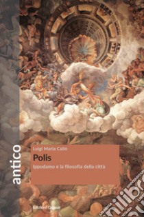 Polis. Ippodamo e la filosofia della città libro di Caliò Luigi Maria