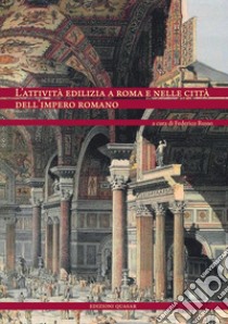 L'attività edilizia a Roma e nelle città dell'Impero romano. Ediz. italiana e spagnola libro di Russo F. (cur.)