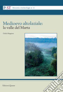 Medioevo altolaziale: la valle del Marta libro di Maggiore Giulia