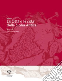 La Città e le città della Sicilia Antica libro di Ampolo C. (cur.)