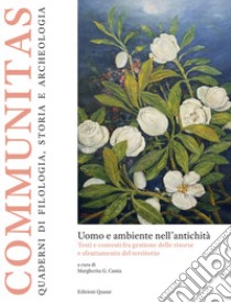 Uomo e ambiente nell'antichità. Testi e contesti fra gestione delle risorse e sfruttamento del territorio libro di Cassia M. (cur.)