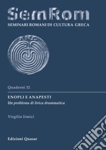 Enopli e anapesti. Un problema di lirica drammatica libro di Irmici Virgilio