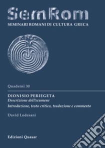 Dionisio Periegeta. Descrizione dell'ecumene. Introduzione, testo critico, traduzione e commento libro di Lodesani David