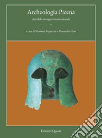 Archeologia Picena. Atti del convegno internazionale di studi. Ancona 14-16.11.2019 libro di Frapiccini N. (cur.); Naso A. (cur.)