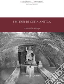 I mitrei di Ostia antica libro di Melega Alessandro