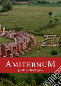 Amiternum. Guida archeologica libro di Tuteri R. (cur.)