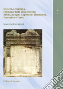 Società, economia, religione delle città erniche: Alatri, Anagni, Capitulum Hernicum, Ferentino e Veroli libro di Giovagnoli Maurizio