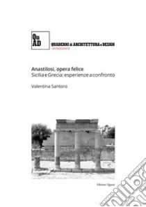 Anastilosi, opera felice. Sicilia e Grecia: esperienze a confronto libro di Santoro Valentina