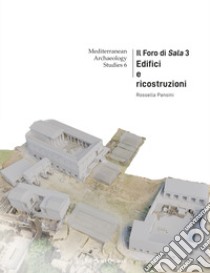 Il Foro di Sala. Nuova ediz.. Vol. 3: Edifici e ricostruzioni libro di Pansini Rossella