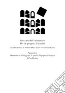 Restauro dell'architettura. Per un progetto di qualità libro di Della Torre S. (cur.); Russo V. (cur.)