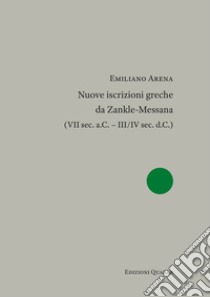 Nuove iscrizioni greche da Zankle-Messana (VII sec. a.C. - III/IV sec. d.C.) libro di Arena Emiliano