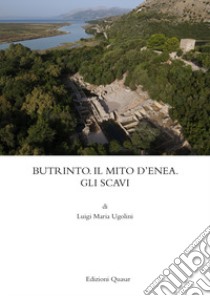 Butrinto. Il mito d'Enea. Gli scavi libro di Ugolini Luigi Maria